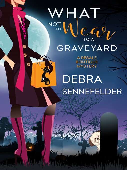 Title details for What Not to Wear to a Graveyard by Debra Sennefelder - Available